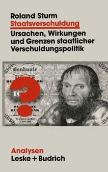 Paperback Staatsverschuldung: Ursachen, Wirkungen Und Grenzen Staatlicher Verschuldungspolitik [German] Book