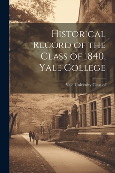 Paperback Historical Record of the Class of 1840, Yale College Book