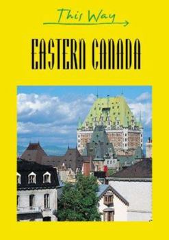 Paperback This Way Eastern Canada: Quebec, Newfoundland and the Maritimes [French] Book