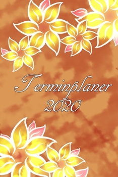 Terminplaner 2020: Planer und Organizer für 2020. Terminkalender, Taschenkalender, Wochenplaner, Jahresplaner, Kalender 2019 - 2020 zum Planen und Organisieren. (German Edition)