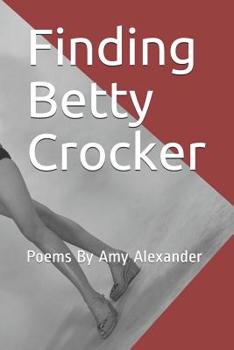 Paperback Finding Betty Crocker: Poems By Amy Alexander Book