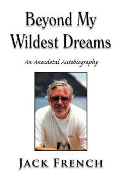 Hardcover Beyond My Wildest Dreams: An Anecdotal Autobiography Book