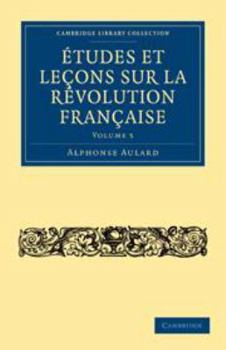 �tudes Et Le�ons Sur La R�volution Fran�aise: Volume 5 - Book #5 of the Études et leçons sur la Révolution française