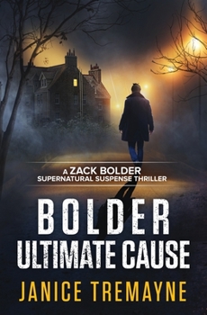 Bolder Ultimate Cause - Book #4 of the Zack Bolder