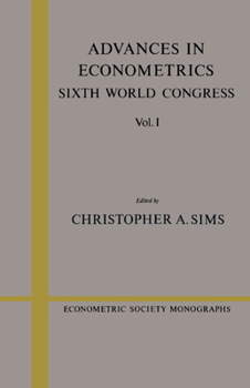 Advances in Econometrics: Volume 1: Sixth World Congress - Book #23 of the Econometric Society Monographs