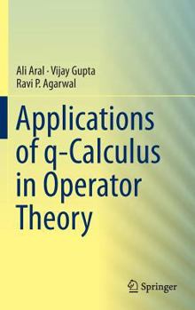Hardcover Applications of Q-Calculus in Operator Theory Book