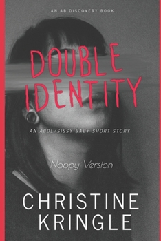 Paperback Double Identity (Nappy Version): An ABDL/Sissy Baby story Book