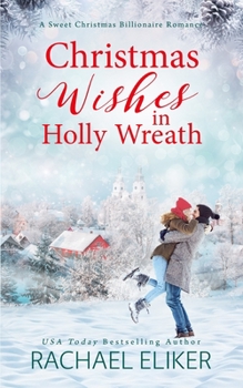 Paperback Christmas Wishes in Holly Wreath: A Small Town Christmas Romance Book