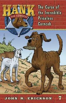 The Curse of the Incredible Priceless Corncob - Book #7 of the Hank the Cowdog