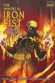 Immortal Iron Fist, Volume 4: The Mortal Iron Fist - Book #4 of the Immortal Iron Fist (Collected Editions)