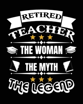 Retired Teacher The Women The Myth The Legend: Daily, Weekly,  Monthly And Yearly  Teacher Planner | Academic Year Lesson Plan and Record Book