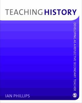 Paperback Teaching History: Developing as a Reflective Secondary Teacher Book