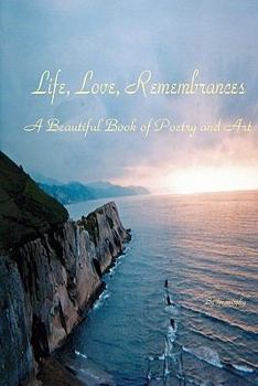 Paperback Life, Love, Remembrances: An Illustrated Book of Poetry Book