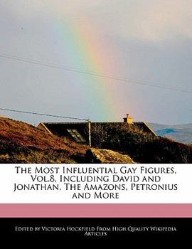 Paperback The Most Influential Gay Figures, Vol.8, Including David and Jonathan, the Amazons, Petronius and More Book