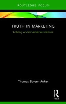 Hardcover Truth in Marketing: A theory of claim-evidence relations Book