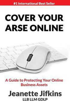 Cover Your Arse Online: A Guide to Protecting Your Online Business Assets