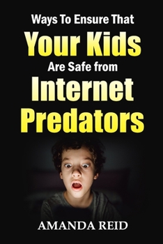Paperback Ways To Ensure That Your Kids Are Safe from Internet Predators Book