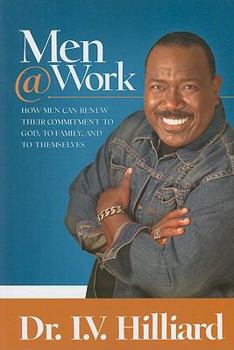 Paperback Men @ Work: How Men Can Renew Their Commitments to God, to Family, and to Themselves Book