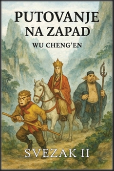 Putovanje na Zapad: Svezak 2: Avanture i kusnje (Croatian Edition)