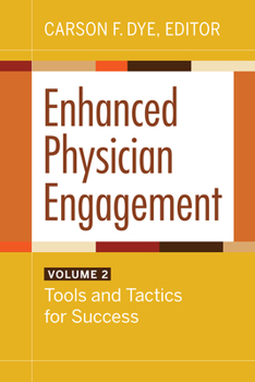 Paperback Enhanced Physician Engagement, Volume 2: Tools and Tactics for Success Book