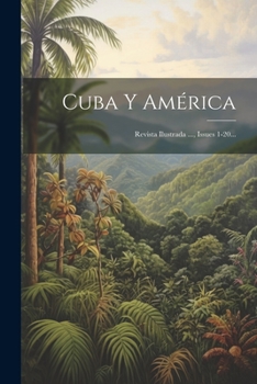 Paperback Cuba Y América: Revista Ilustrada ..., Issues 1-20... [Spanish] Book