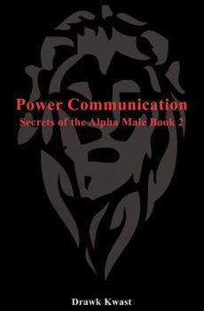 Paperback Power Communication: Secrets of the Alpha Male Book 2 Book