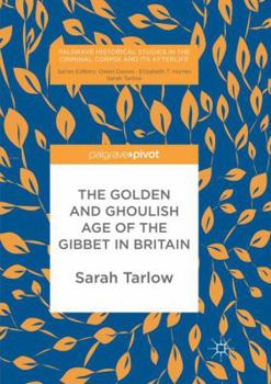 Paperback The Golden and Ghoulish Age of the Gibbet in Britain Book