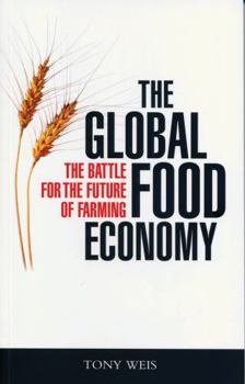 Paperback The Global Food Economy: The Battle for the Future of Farming Book