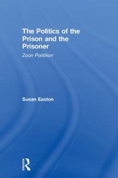 Hardcover The Politics of the Prison and the Prisoner: Zoon Politikon Book