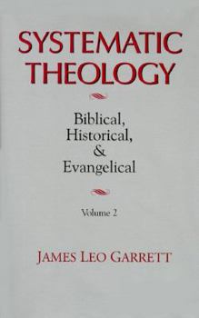 Systematic Theology: Biblical, Historical, and Evangelical