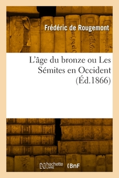 Paperback L'âge du bronze ou Les Sémites en Occident [French] Book