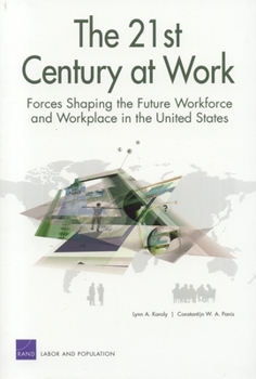 Paperback The 21st Century at Work: Forces Shaping the Future Workforce and Workplace in the United States Book