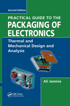 Paperback Practical Guide to the Packaging of Electronics: Thermal and Mechanical Design and Analysis Book
