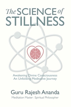 The Science of Stillness: Awakening Divine Consciousness - An Unfolding Meditative Journey