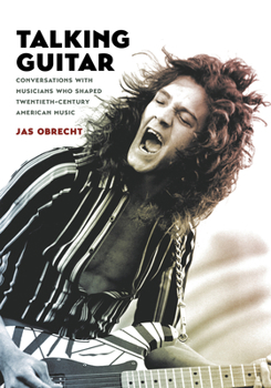 Paperback Talking Guitar: Conversations with Musicians Who Shaped Twentieth-Century American Music Book