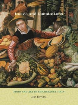 Hardcover Tastes and Temptations: Food and Art in Renaissance Italy Book