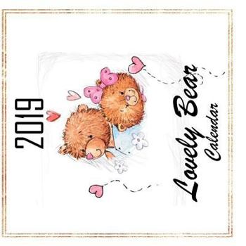 Paperback 2019 Lovely Bear Calendar: Bear Calendar Calendar 2019 Lovely Bear Book