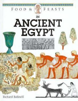 Hardcover Food & Feasts in Ancient Egypt Book