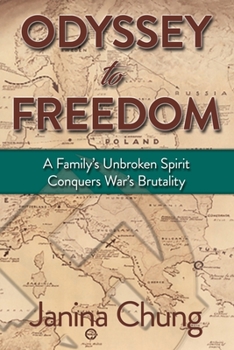 Paperback Odyssey to Freedom: A Family's Unbroken Spirit Conquers War's Brutalities Book
