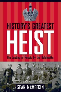 Hardcover History's Greatest Heist: The Looting of Russia by the Bolsheviks Book