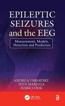 Hardcover Epileptic Seizures and the Eeg: Measurement, Models, Detection and Prediction Book