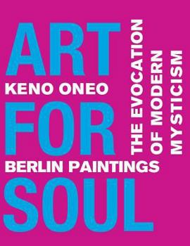 Paperback Art for Soul - Berlin Paintings: Die Evokation einer modernen Mystik [German] Book