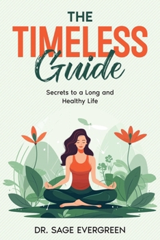 Paperback The Timeless Guide: Secrets to a Long and Healthy Life Book