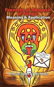 Paperback Proverbs of Abagusii of Kenya: Application and Meaning Book