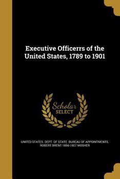 Paperback Executive Officerrs of the United States, 1789 to 1901 Book