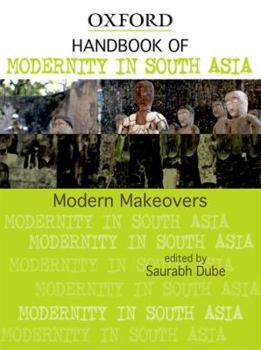 Hardcover Modern Makeovers: Handbook of Modernity in South Asia Book