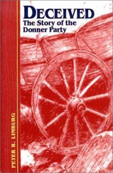 Hardcover Deceived: The Story of the Donner Party Book