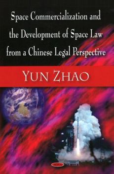 Hardcover Space Commercialization and the Development of Space Law from a Chinese Legal Perspective Book