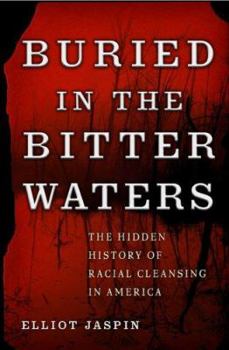 Hardcover Buried in the Bitter Waters: The Hidden History of Racial Cleansing in America Book