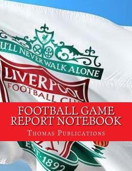 Football Game Report Notebook: Liverpool FC Theme